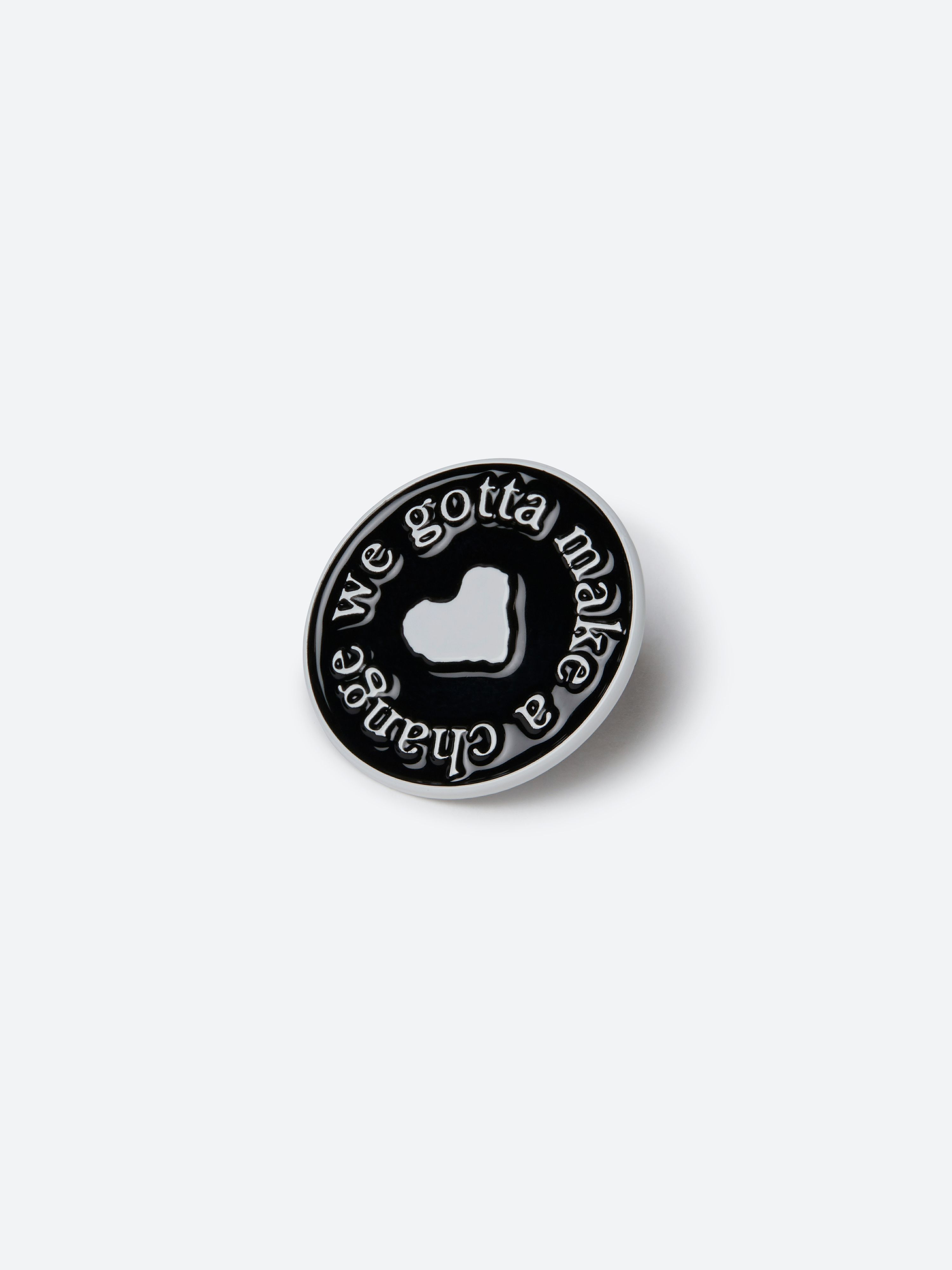 We Gotta Make A Change Pin