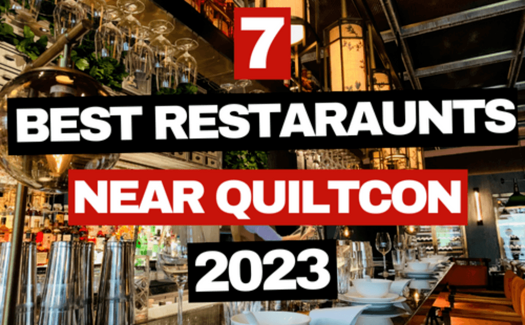 7 best restaurants near QuiltCon