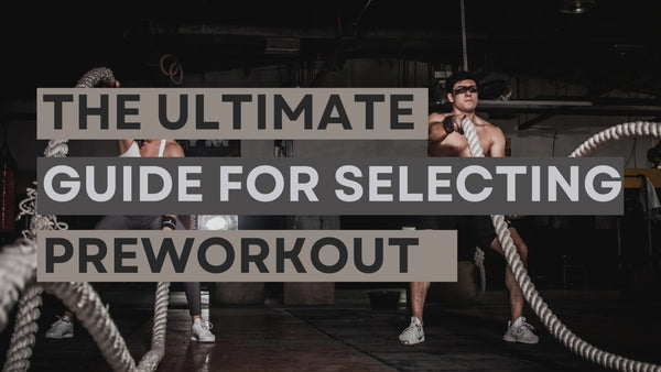 The ultimate guide for selection a prefect pre-workout.