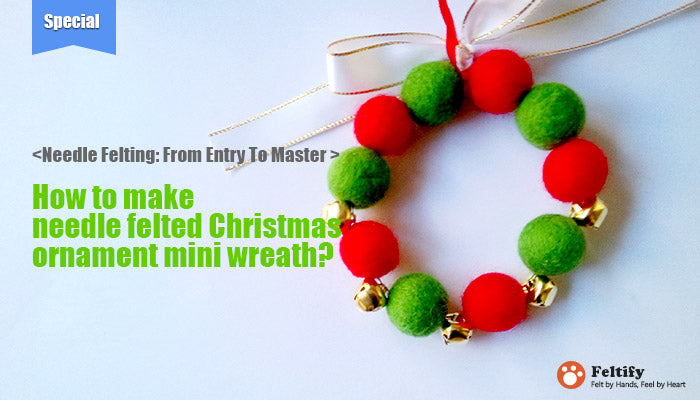 needle felt tutorials for beginners --How to make needle felted Christmas ornament mini wreath