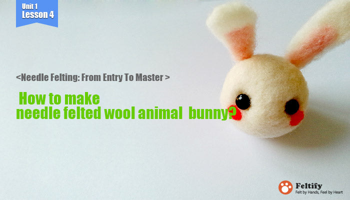 needle felt tutorials for beginners --How to make needle felted wool animals bunny
