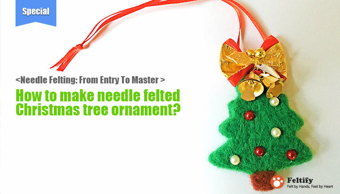needle felt tutorials for beginners --How to make needle felted Christmas tree ornament