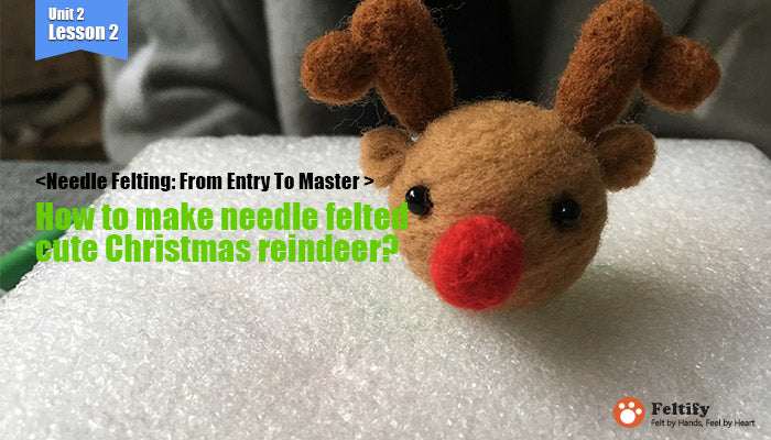needle felt tutorials for beginners --How to make needle felted cute Christmas reindeer