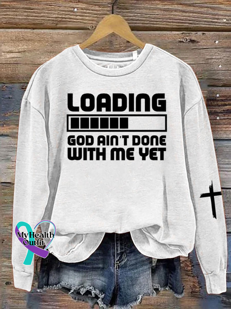 "Loading, God Ain't Done With Me Yet" Christian Inspired Texts And Graphic Printed Casual Sweatshirt