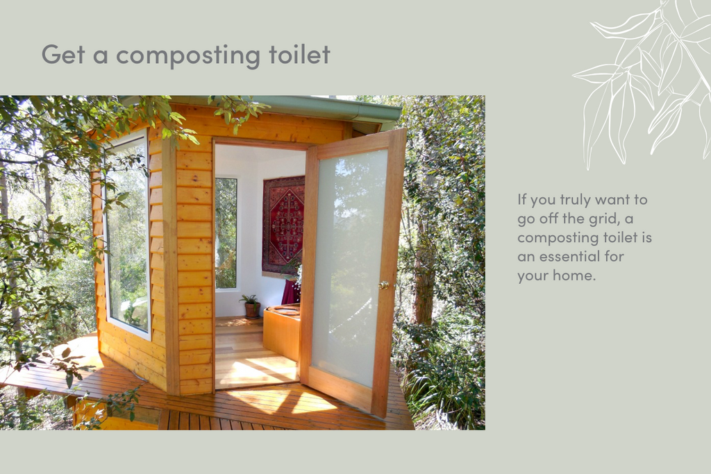 Get a composting toilet
