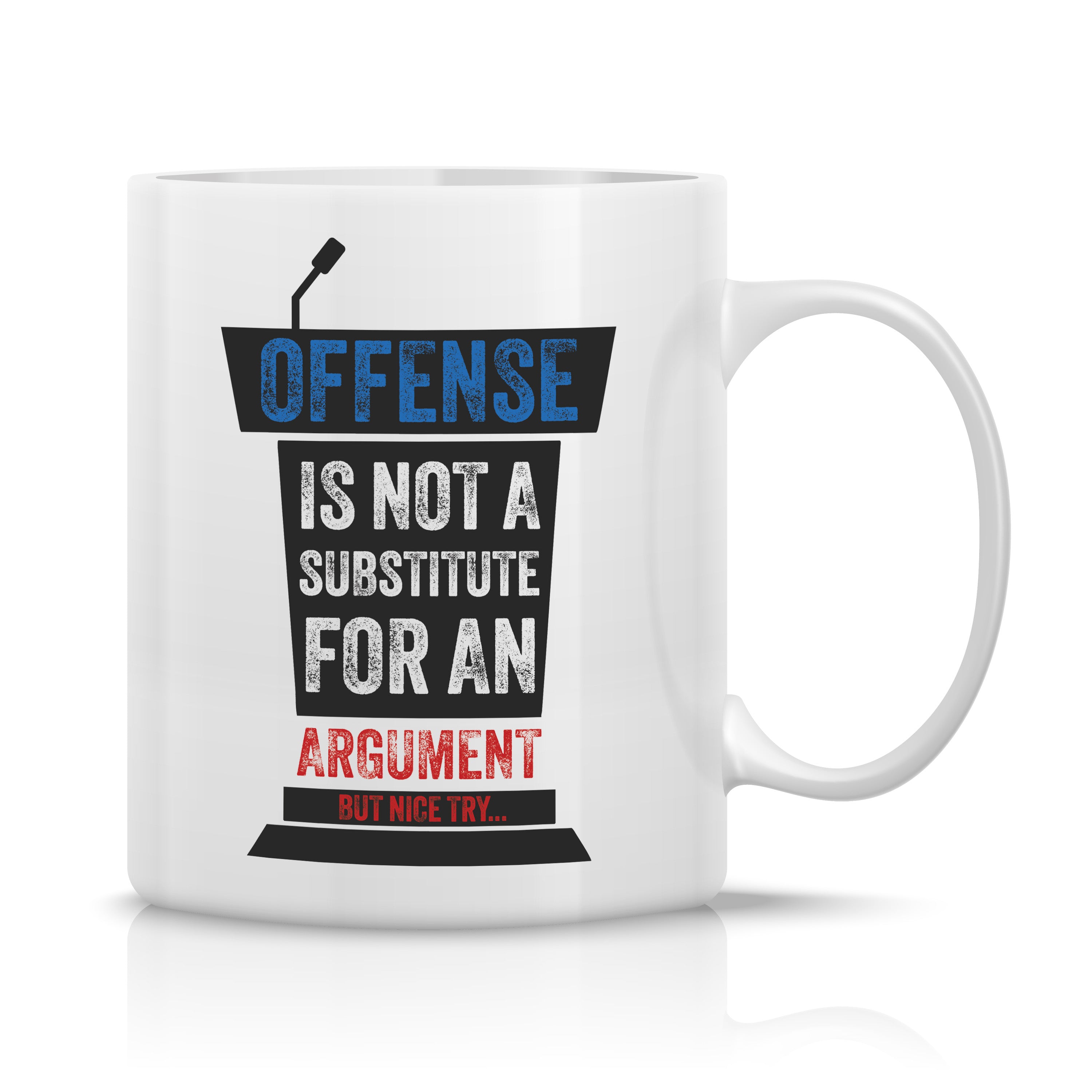 Mug - Offense Is Not A Substitute For An Argument