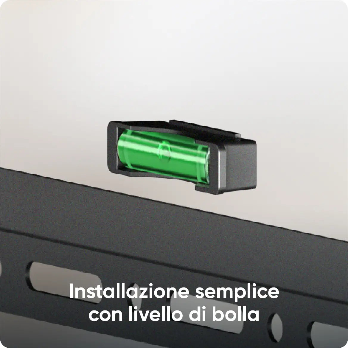 Installazione semplice con livello di bolla