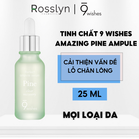 Tinh Chất Thanh Lọc, Cấp Ẩm Và Phục Hồi Da 9 Wishes Amazing Pine Ampule Serum