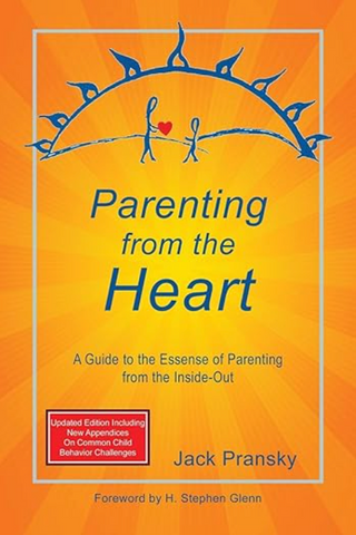 Parenting from the Heart: A Guide to the essence of Parenting from the Inside-Out Parenting books