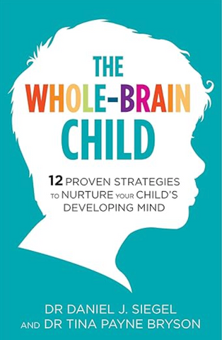 The Whole Brain Child: 12 Proven Strategies to Nurture your Child's Developing Mind - Parenting books