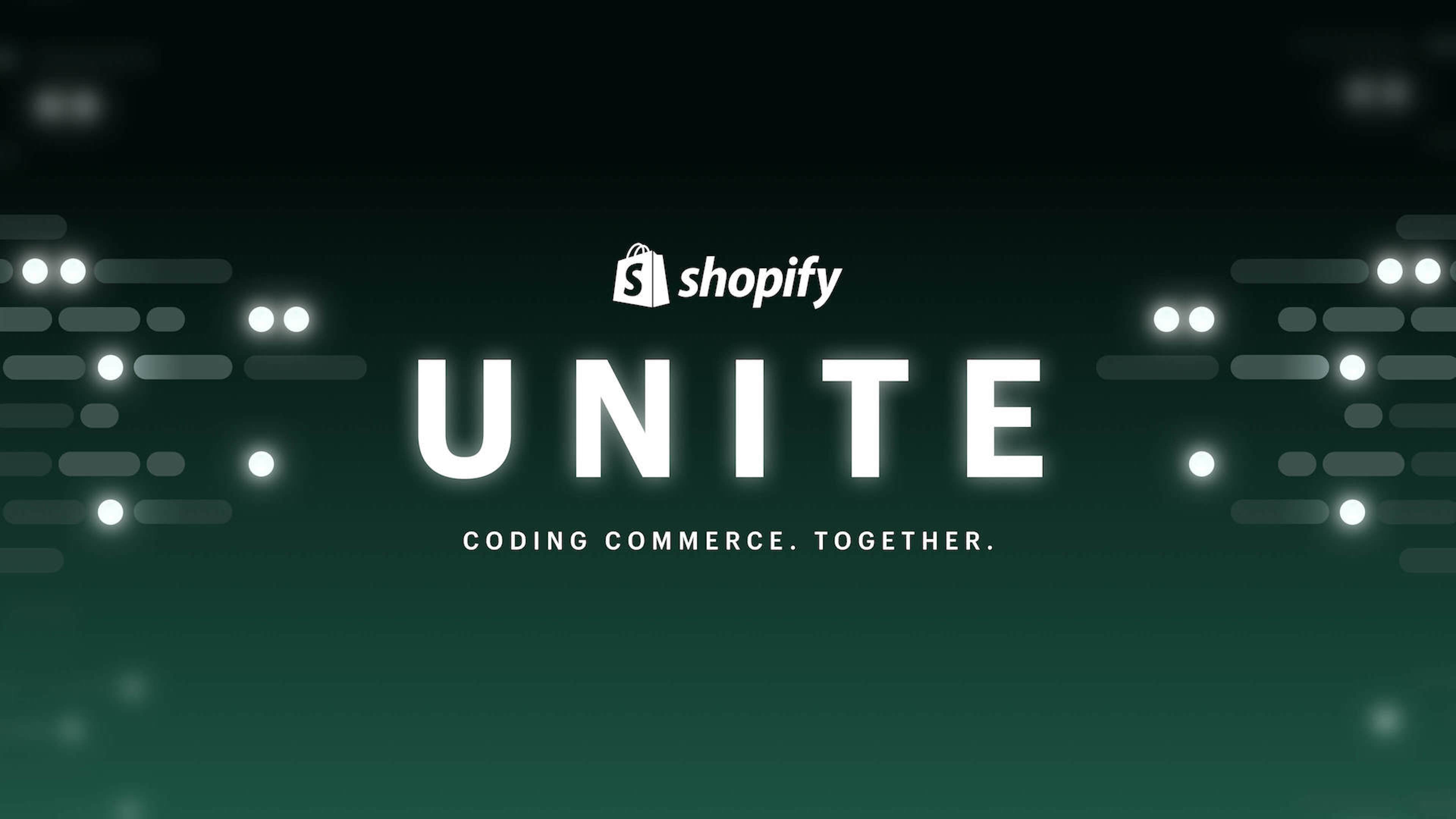Shopify Unite 2021: Coding Commerce Together