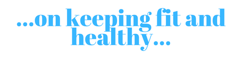 Title: On keeping fit and healthy