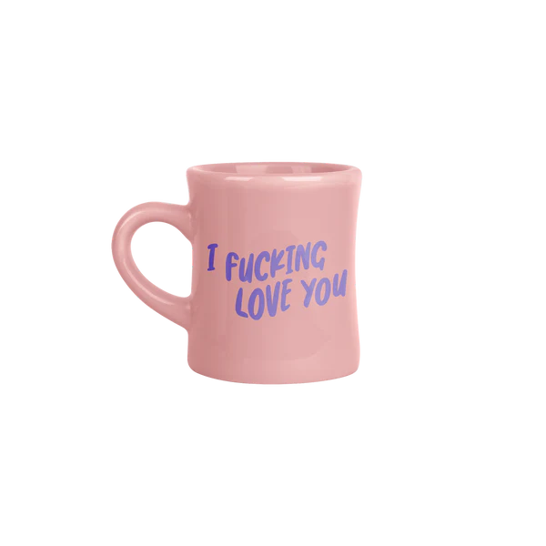 I Fucking Love You Diner Mug