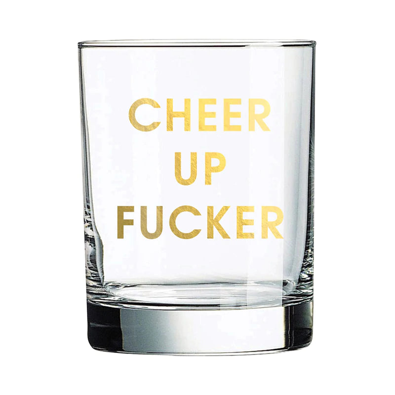 Cheer Up Fucker Rocks Glass