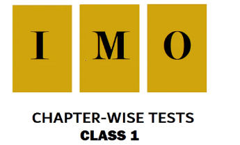 IMO CHAPTER-WISE TESTS FOR CLASS 1