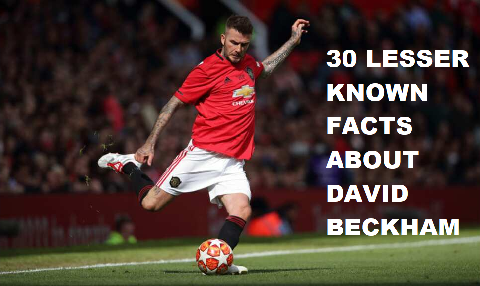 Lesser known facts about David Beckham