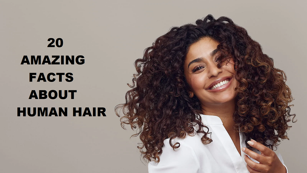 Amazing facts about human hair