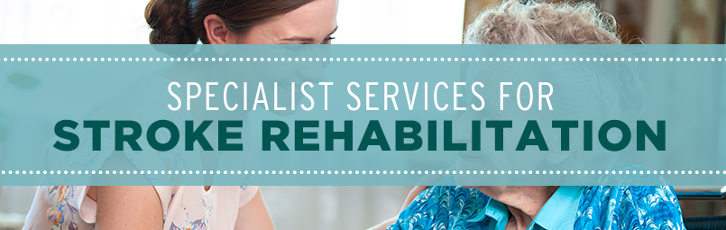 Specialist Services for Stroke Rehabilitation