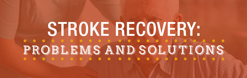 Stroke Recovery Problems & Solutions blog