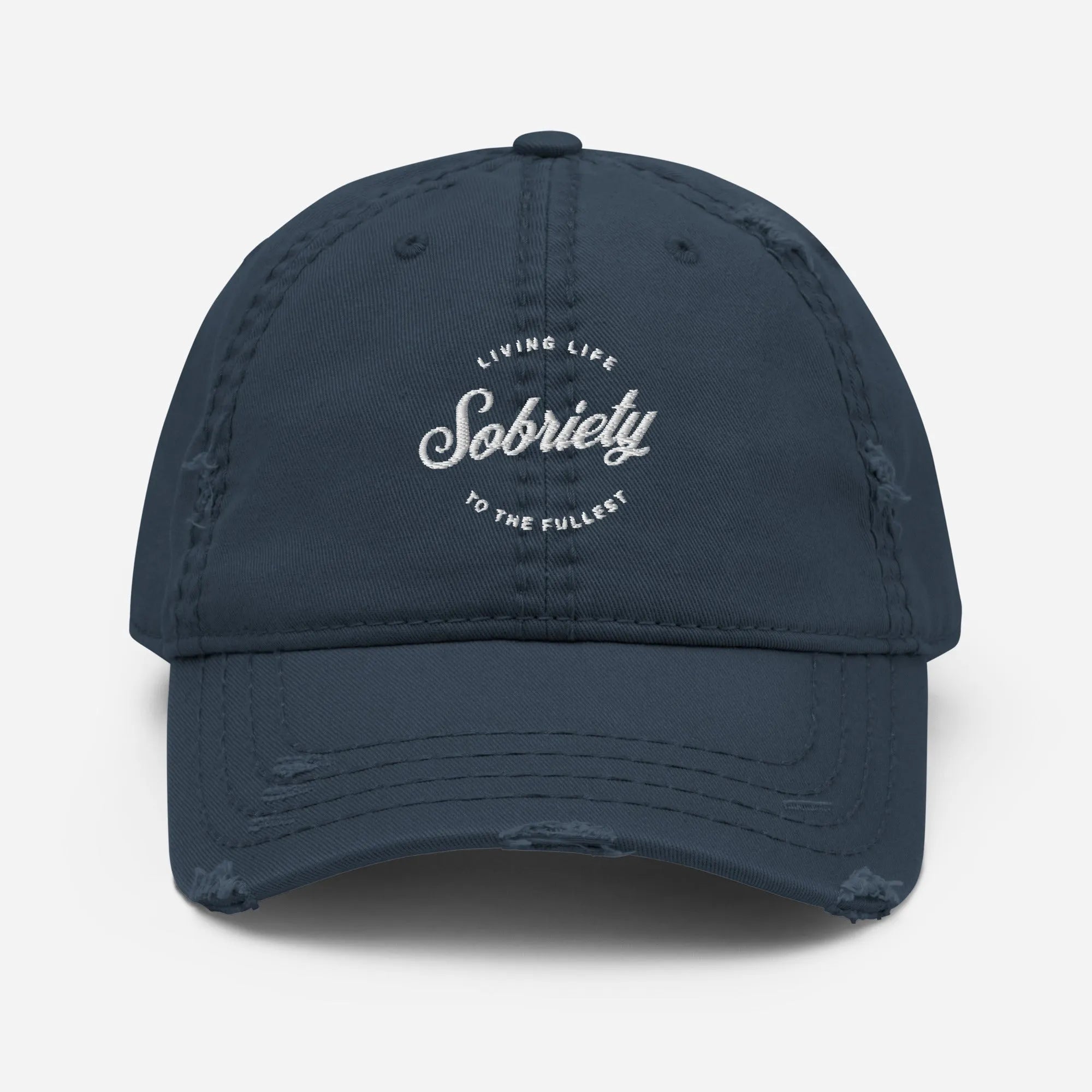 Sobriety, Living Life To The Fullest - Embroidered Distressed Dad Hat