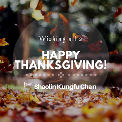 Happy Thanksgiving! - Shaolin Kungfu Chan