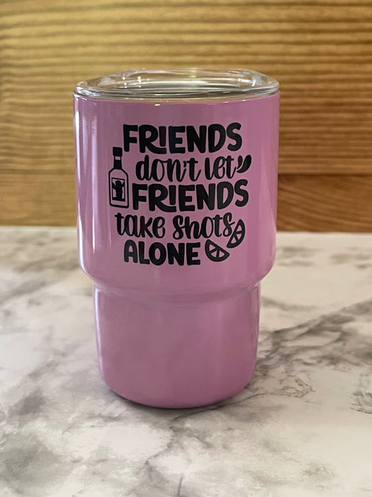 2oz Tumbler Shot Cup With Wrapfriends Don't Let Friends Take Shots