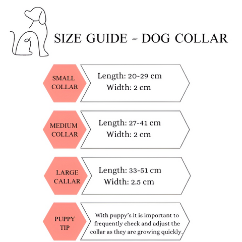 Dog Collar Size Guide - Small collar length 20-29cm and width 2cm, Medium collar length 27-41cm and width 2cm, Large collar length 33-51cm and width 2.5cm.