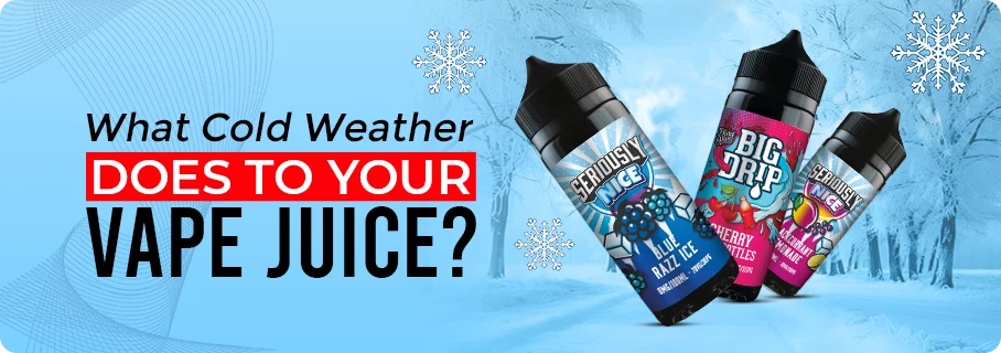 What Cold Weather Does to Your Vape Juice?