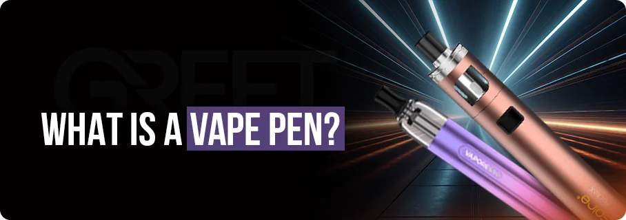 What Is a Vape Pen?