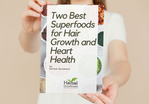 Two Best Superfoods for Hair Growth and Heart Health | Herbal Goodness ebook