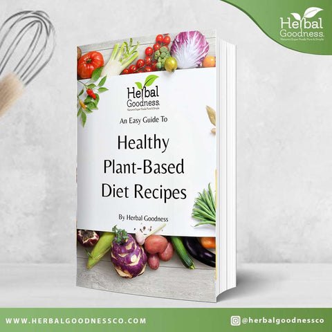 An Easy Guide to Healthy Plant Based Diet Recipes eBook | Herbal Goodness