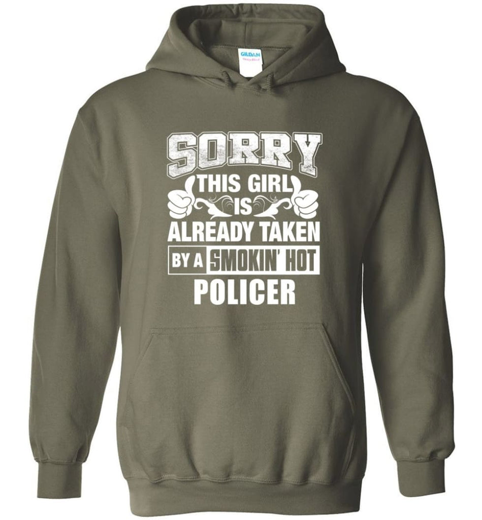 POLICER Shirt Sorry This Girl Is Already Taken By A Smokin’ Hot - Hoodie - Military Green / M