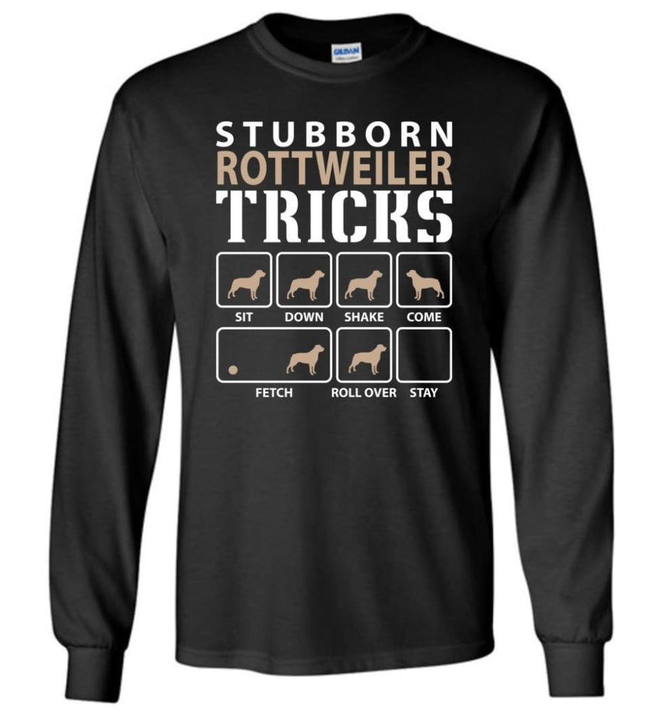 Stubborn Rottweiler Tricks Funny Rottweiler - Long Sleeve T-Shirt