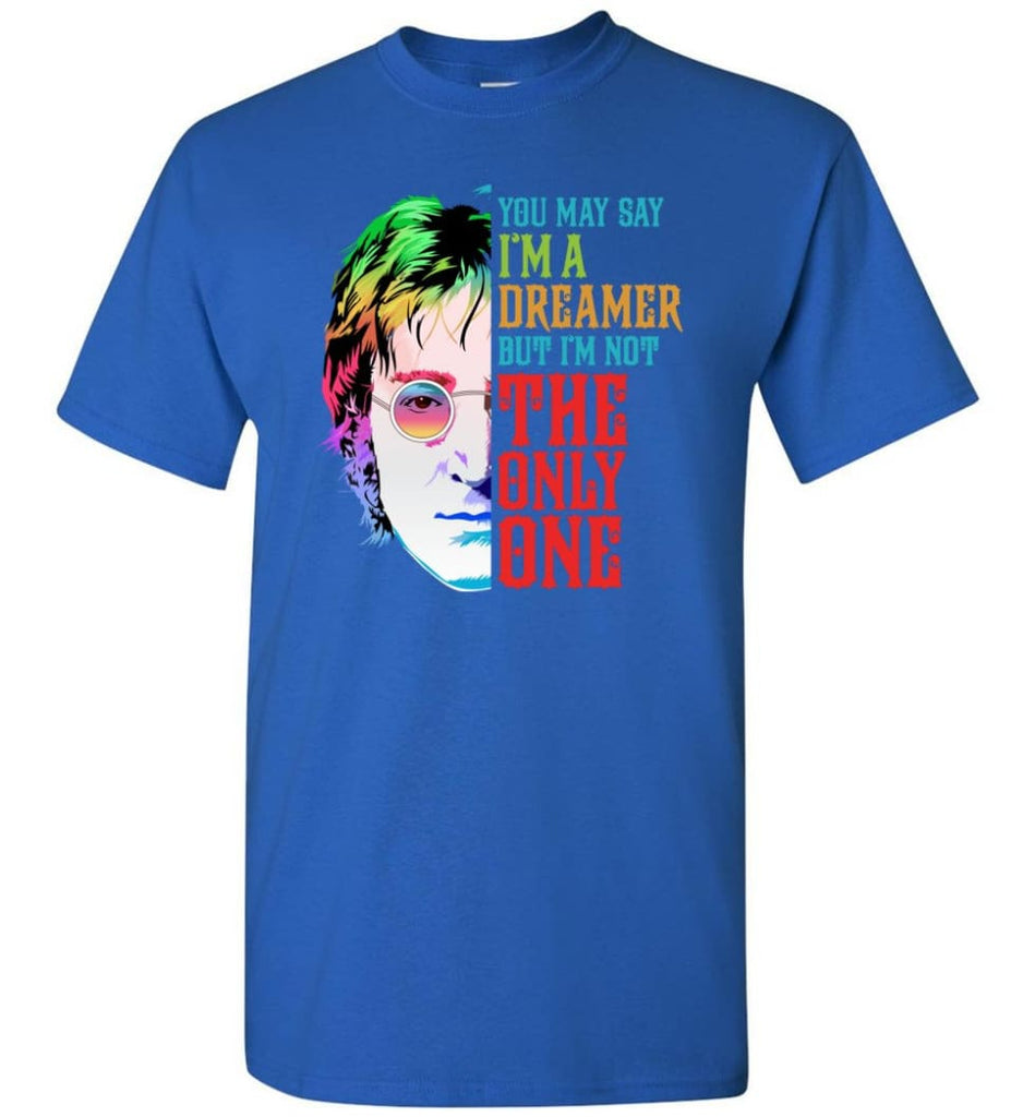 You May Say Im A Dreamer But Im Not Only One T Shirt John Imagine Music Fans Lennon Short 