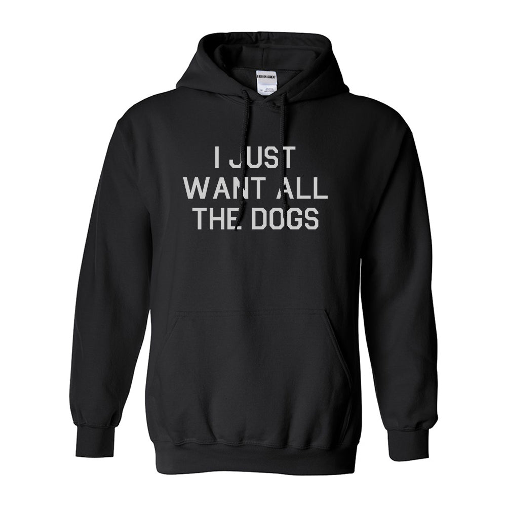 I Just Want All The Dogs Pullover Hoodie by Fashionisgreat – FashionIsGreat