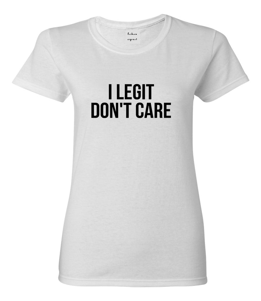 I Legit Dont Care T-Shirt by Fashionisgreat – FashionIsGreat