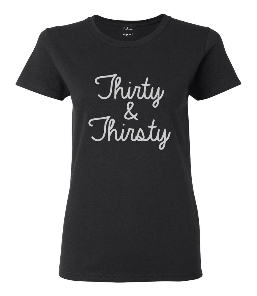 Thirty And Thirsty 30th Birthday Party Womens Graphic T-Shirt by ...