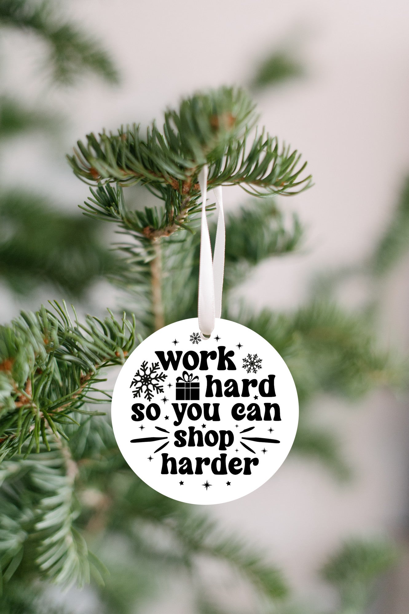Work hard so you can shop harder Christmas Ornament