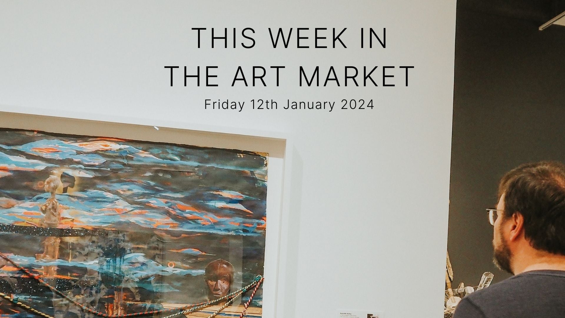 This Week in the Art Market – Friday 12th January 2024