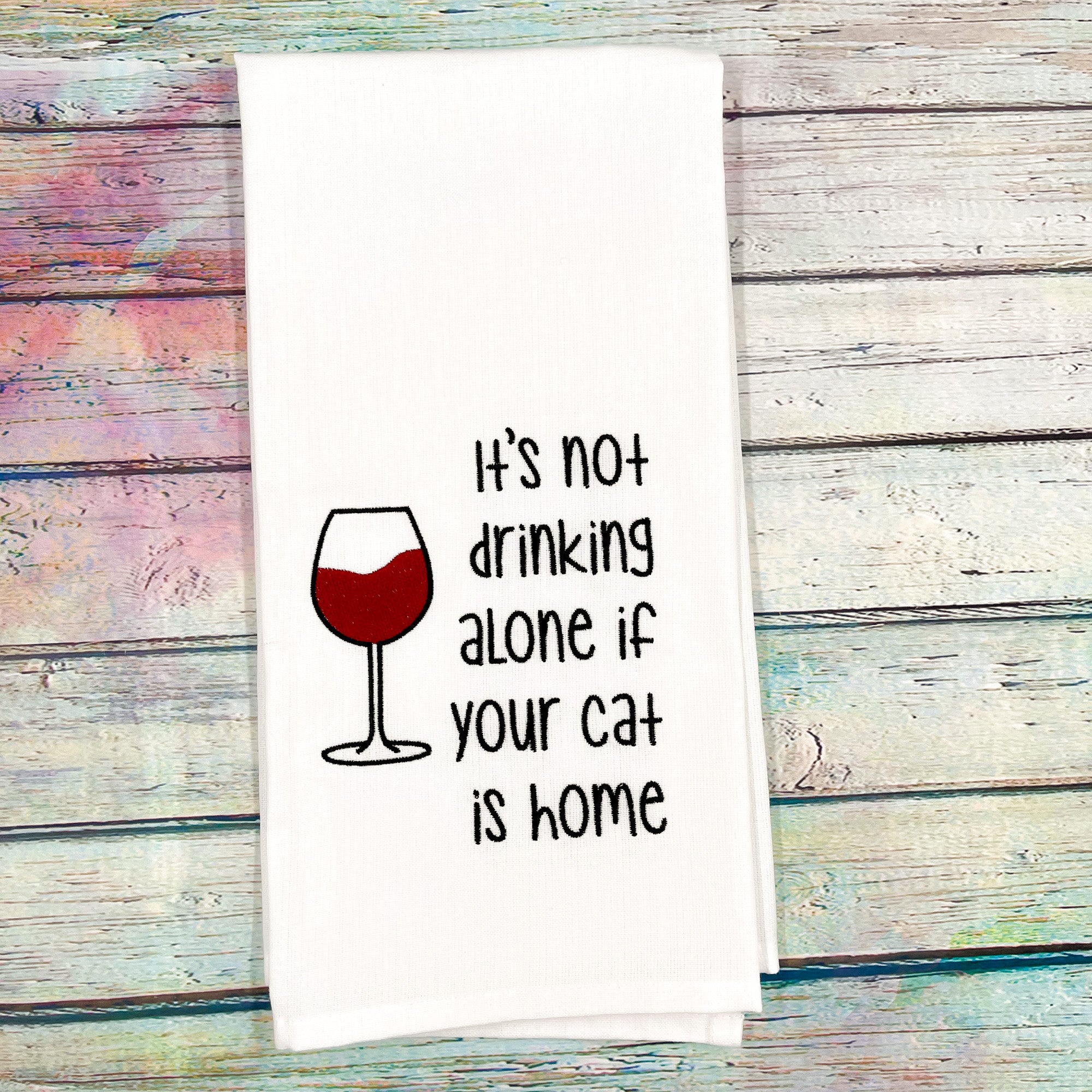 It's Not Drinking Alone if Your Cat is Home Kitchen Towel