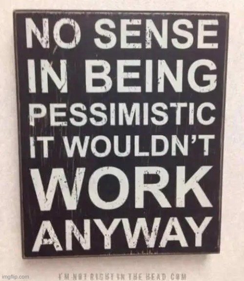 Pessimism does not work!