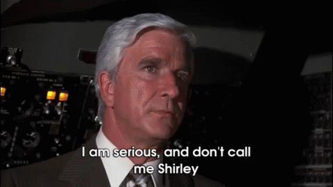 scene from airplane where leslie neilsen as rumack says i am serious and don't call me shirley