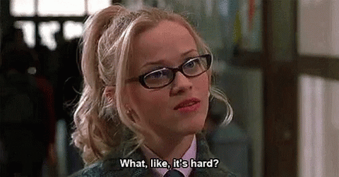 reese witherspoon as elle in legally blonde saying what like it's hard