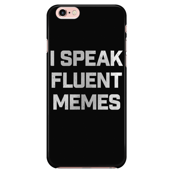 I Speak Fluent Memes - Phone Case