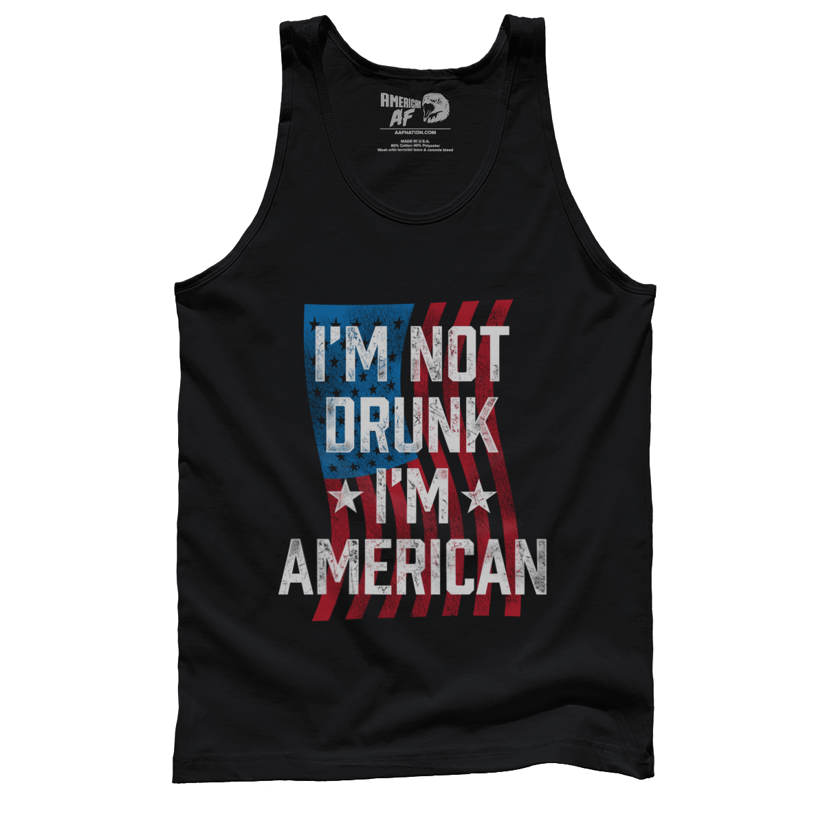 I'm Not Drunk I'm American | American AF - AAF Nation