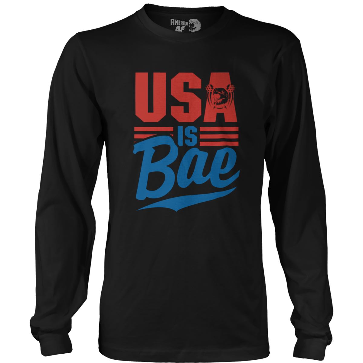 USA is BAE Shirt! | American AF - AAF Nation