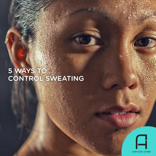 Control excessive sweating when using your prosthesis on hot days.