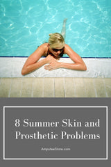 Prosthetic skin issues during hot weather.