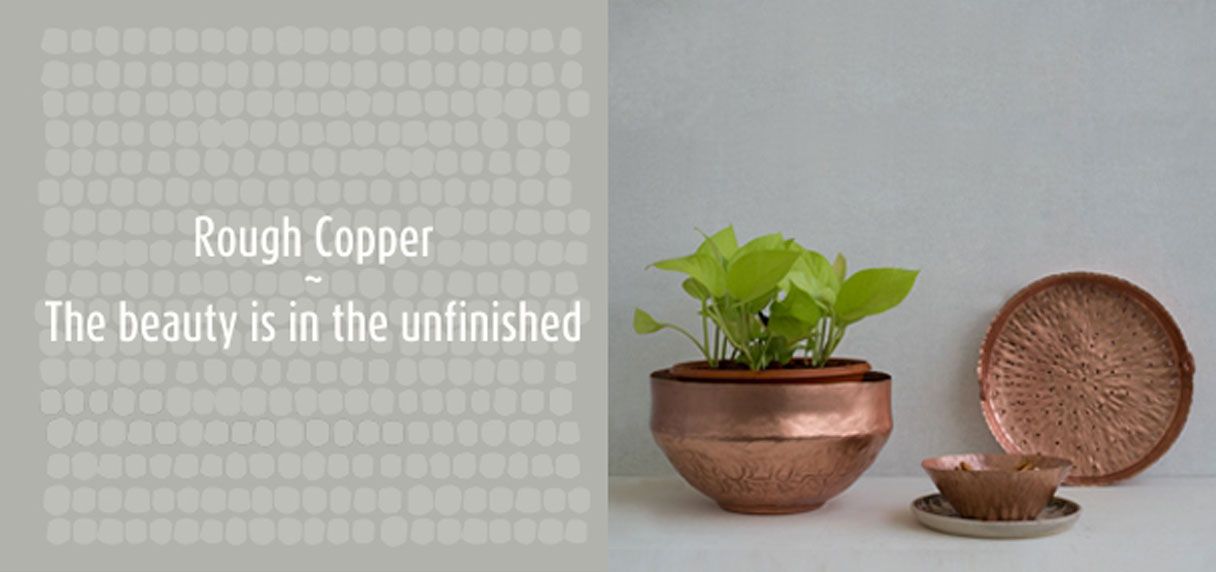 Rough Copper… The beauty is in the unfinished