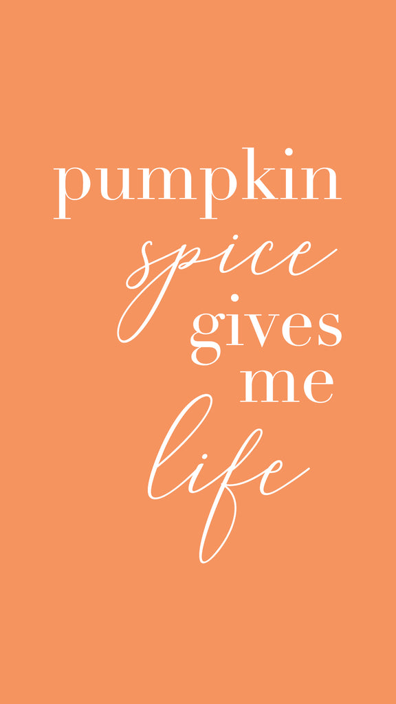 Pumpkin Spice Gives Me Life Wallpaper - Free Wallpaper - Pretty Collected